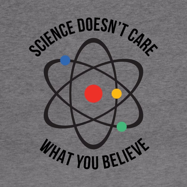 Atheist Science Doesn't Care What You Believe T-shirt by RedYolk